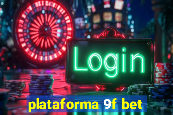 plataforma 9f bet